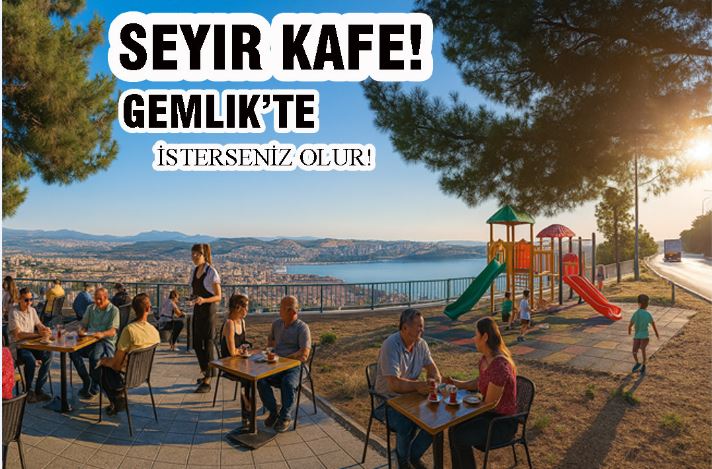 📍 Çamlık Önü’nde “Seyir Kafe” Fikri Gündemde: Gemlik’e Yeni Bir Yaşam Alanı mı Doğuyor?