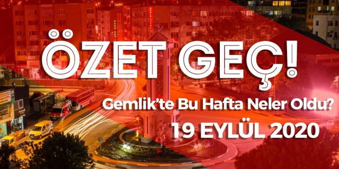 Gemlik Haberleri Özet Geç 19 eylül 2020 Gemlik Haberleri Özet Geç 19 eylül 2020