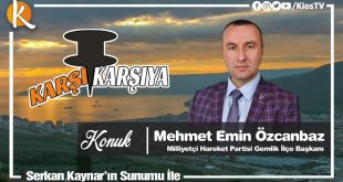 Karşı Karşıya - Mehmet Emin Özcanbaz (Milliyetçi Hareket Partisi Gemlik İlçe Başkanı)