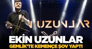 Ekin Uzunlar Gemlik'te kemençesiyle şov yaptı