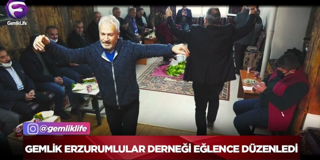 GEMLİK ERZURUMLULAR DERNEĞİ EĞLENCE DÜZENLEDİ GEMLİK ERZURUMLULAR DERNEĞİ EĞLENCE DÜZENLEDİ