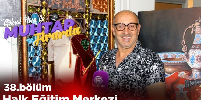 Muhtar Firarda-38.Bölüm- Halk Eğitim Merkezi