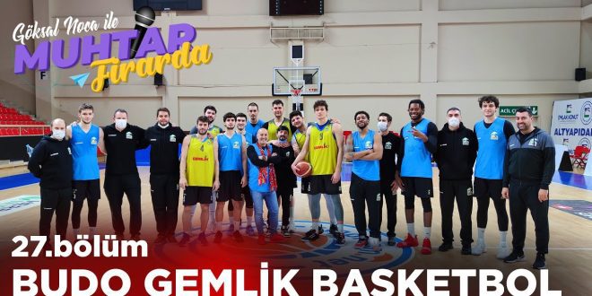 Muhtar Firarda - Bölüm27 - Budo Gemlik Basketbol | İSTANBUL Muhtar Firarda - Bölüm27 - Budo Gemlik Basketbol | İSTANBUL