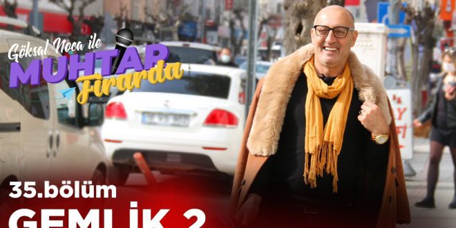Muhtar Firarda- Bölüm35 - Gemlik 2. Kısım Muhtar Firarda- Bölüm35 - Gemlik 2. Kısım