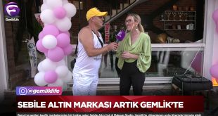 Sebile Altın markası artık Gemlik’te