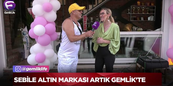 Sebile Altın markası artık Gemlik’te