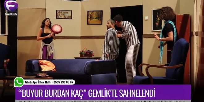 "Buyur Burdan Kaç" Gemlik'te sahnelendi...