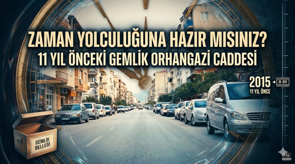 Zaman Yolculuğuna Hazır mısınız? 11 Yıl Önceki Gemlik Orhangazi Caddesi
