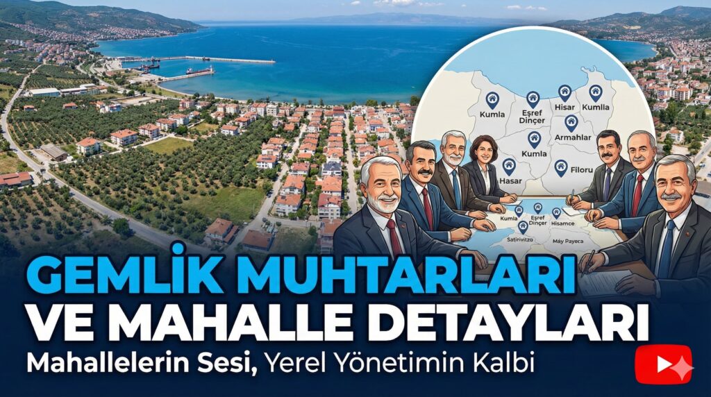 Gemlik Muhtarları ve Mahalle Detayları: 2024 Güncel Liste ve Analiz
