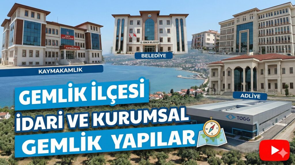 Gemlik İlçesi İdari ve Kurumsal Yapı Analizi: Resmi ve Yarı Resmi Kurumlar Rehberi