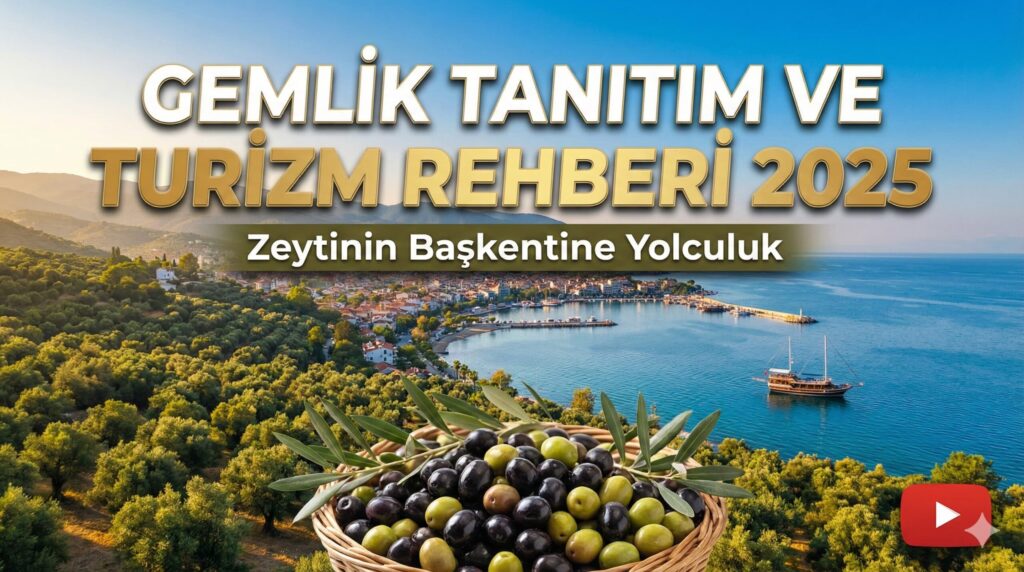 Gemlik Tanıtım ve Turizm Rehberi 2025: Zeytinin Başkentine Yolculuk