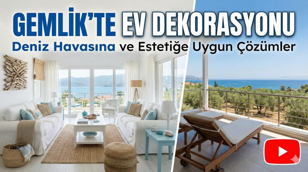 Gemlik’te Ev Dekorasyonu: Deniz Havasına ve Estetiğe Uygun Çözümler