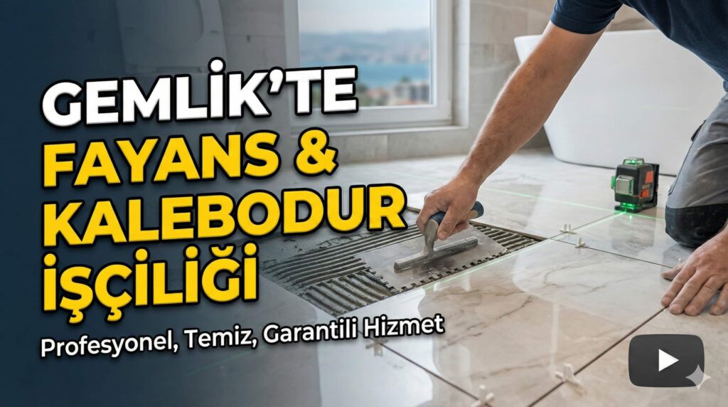 Gemlik’te Fayans ve Kalebodur İşçiliği: Estetik ve Dayanıklılığın Buluştuğu Nokta