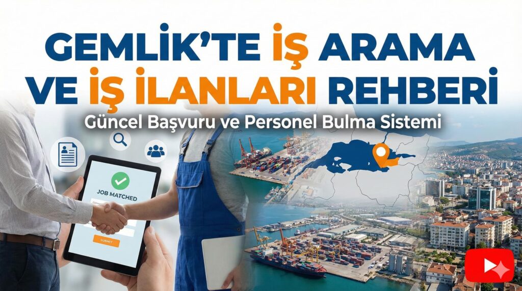 Gemlik’te İş Arama ve İş İlanları Rehberi (Güncel Başvuru ve Personel Bulma Sistemi)