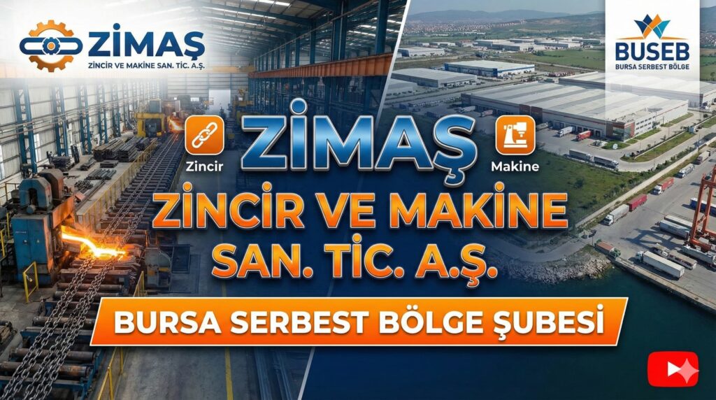 ZİMAŞ ZİNCİR VE MAKİNE SAN. TİC. A.Ş. – Bursa Serbest Bölge Şubesi