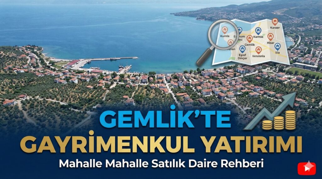 Gemlik’te Gayrimenkul Yatırımı: Mahalle Mahalle Satılık Daire Rehberi